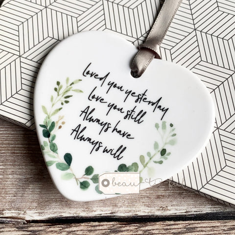 Loved you yesterday.. Quote Botanical Ceramic Heart - Keepsake