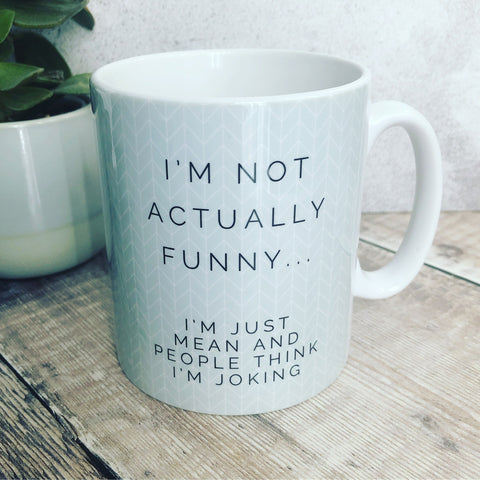 Geometric Mug ...... I’m Not Actually Funny.