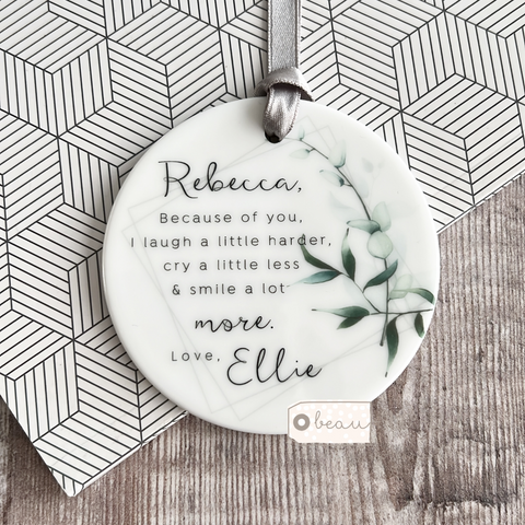 Personalised Because of you.... Modern Greenery design...Round Ceramic Keepsake