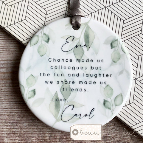 Personalised Chance Made us colleagues... Botanical Leaves design...Round Ceramic Keepsake