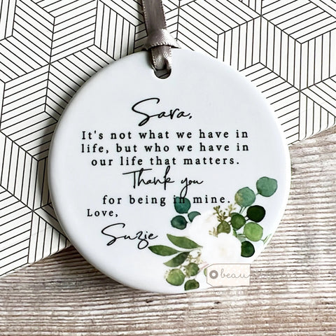 Personalised It’s not what we have… Quote Botanical..Round Ceramic or Acrylic Keepsake Ornament