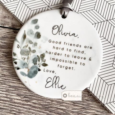 Personalised Good friends are hard to find.... Eucalyptus design...Round Ceramic Keepsake