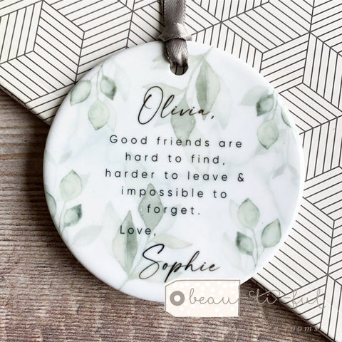 Personalised Good friends are hard to find.... Botanical Leaves design...Round Ceramic Keepsake