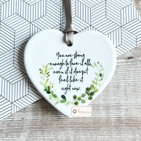 You are strong enough .... Quote Ceramic Botanical Heart - Keepsake