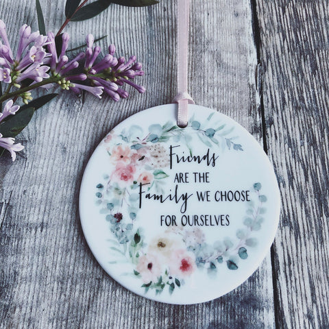 Friends are the Family we Choose... Quote Blush Floral Ceramic Round Decoration Ornament Keepsake