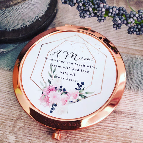 Quote A ... is someone you laugh with Mum Grandma Friend Floral Geometric Design Rose Gold Compact Mirror