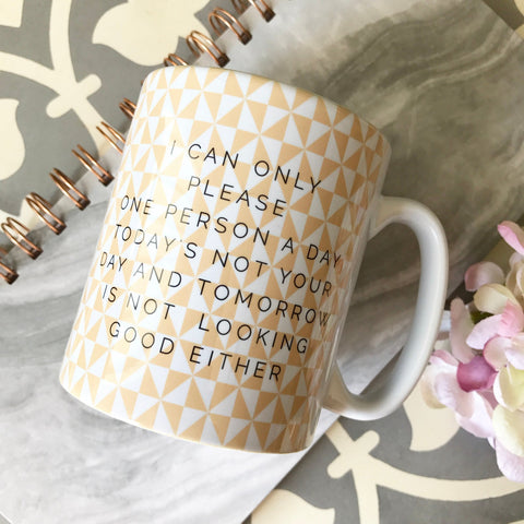 Geometric I Can Only Please one Person a Day Mug