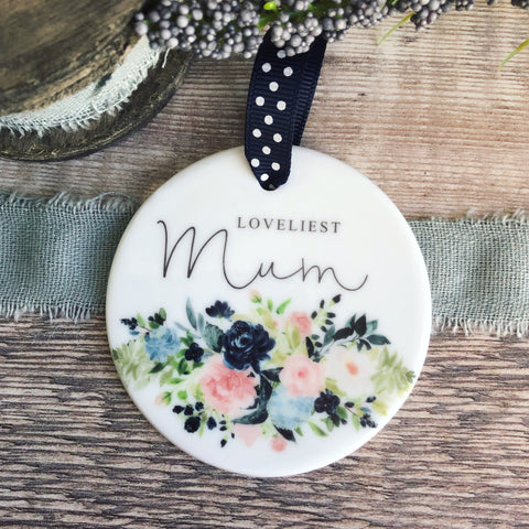 Loveliest.... Mum Grandma Sister Relative Round Ceramic Keepsake