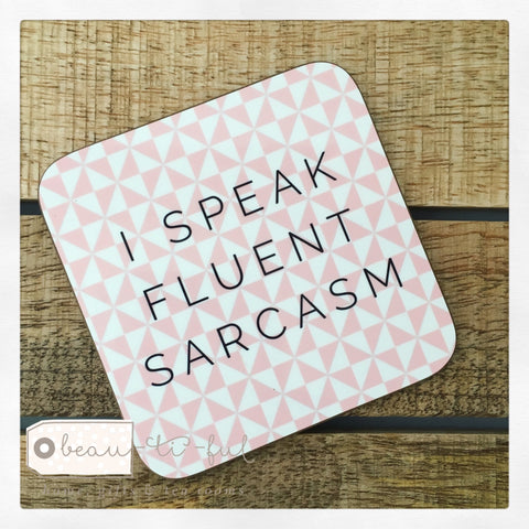 Geometric I Speak Fluent Sarcasm Coaster