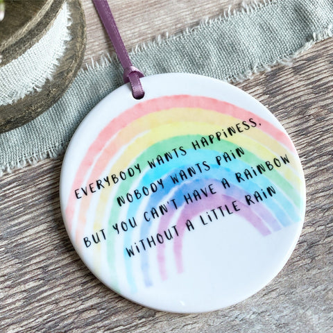 Everybody wants happiness.... rainbow Quote Ceramic Keepsake