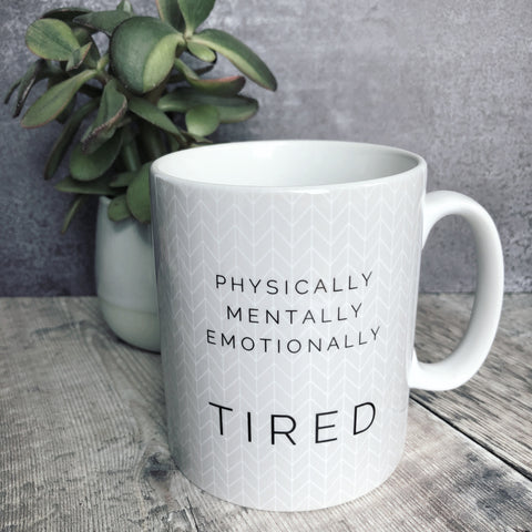 Geometric Physically Mentally Emotionally Tired... Mug - Fun Mug Sarcasm