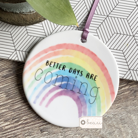 Better days are coming  Quote .... Rainbow Ceramic Decoration - Keepsake - Sentiment Gift positivity