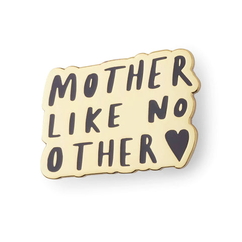 Mother like no other Enamel Pin