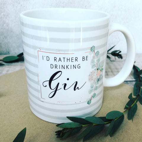 I’d Rather be Drinking Gin - Quote Mug - Coffee Mug - Work Mug - Funny Mug - Cup