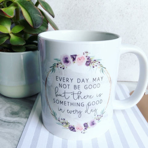 Every day may not be good Mug