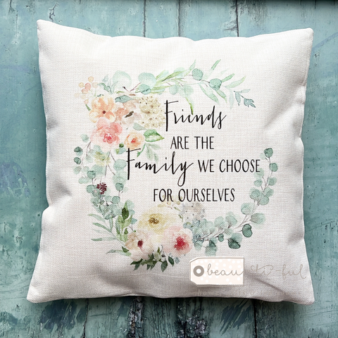 Friends are the family we choose ... Floral Greenery Friendship Cushion