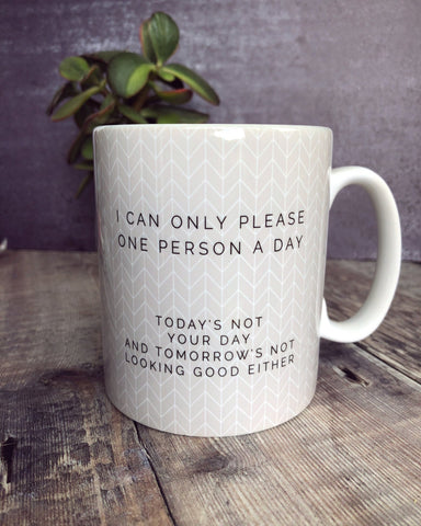 Geometric I Can Only Please one Person a Day Mug