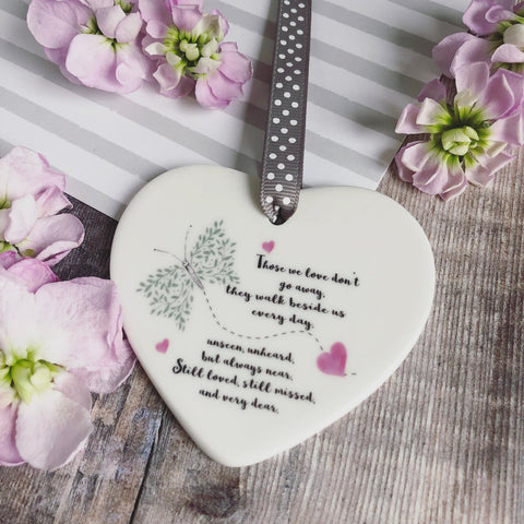 Those we love don’t go away .... quote Butterfly Ceramic Heart