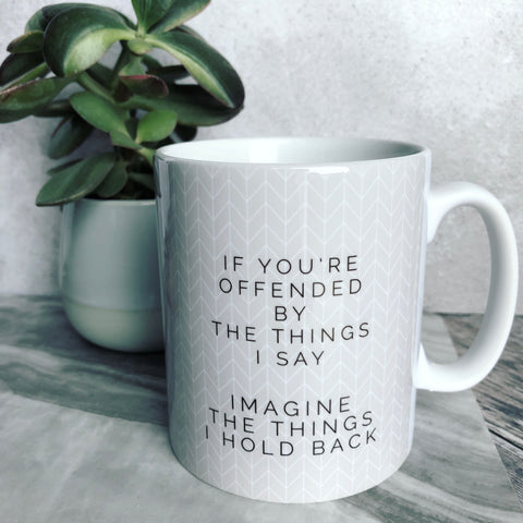 Geometric If you’re offended by the things I say ... Fun Mug