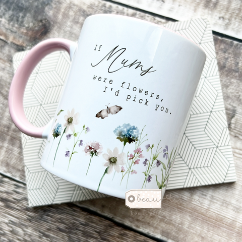 If ...... we’re flowers, I’d pick you Mum Nanna Grandma Nan Lilac Pink Floral Design Home Quote Ceramic mug Mother’s Day