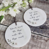 Don’t Count the Days, Make the days Count... quote saying Floral Design Ceramic Keepsake
