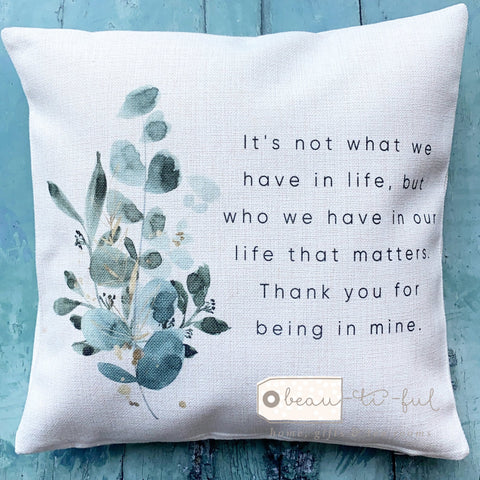 It’s not what we have in life... Eucalyptus Greenery Design Cushion Cover