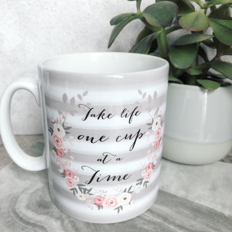 Take life one cup at a time Grey Striped Mug - Tea Mug - Coffee Mug - Floral