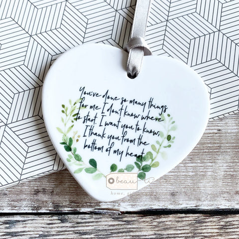You’ve done so many things for me.. Quote Botanical Ceramic Heart - Keepsake