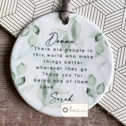 Personalised There are people in this world... Botanical Leaves design...Round Ceramic Keepsake