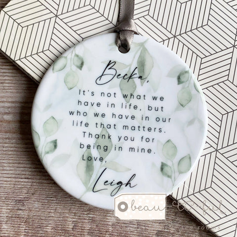 Personalised It’s not what we have in life.... Botanical Leaves design...Round Ceramic Keepsake