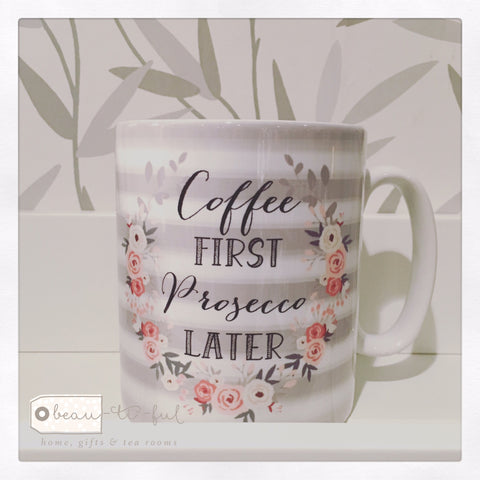 Coffee First Prosecco Later Floral Ceramic Mug