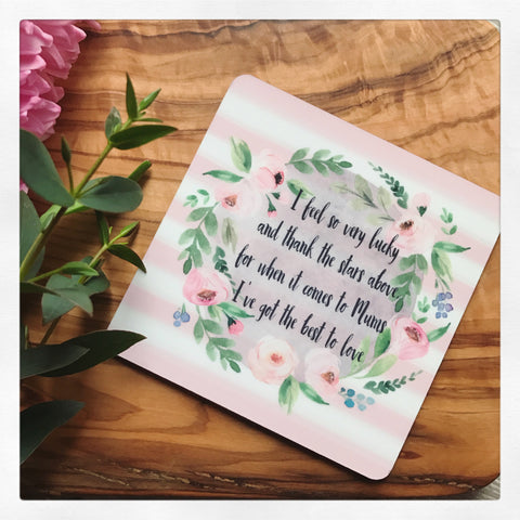 I Feel so very Lucky Mum Floral Wreath Coaster