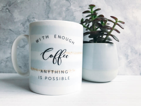 With enough Coffee Anything is Possible Mug with Stripe Detail - Tea Mug - Coffee Mug