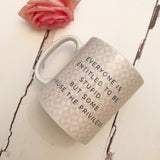 Geometric Everyone is Entitled to be Mug